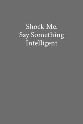 Book cover for Shock Me. Say Something Intelligent