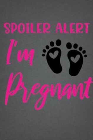 Cover of Spoiler Alert I'm Pregnant
