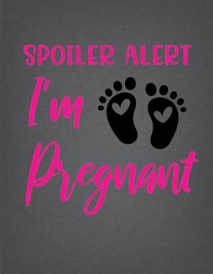 Book cover for Spoiler Alert I'm Pregnant