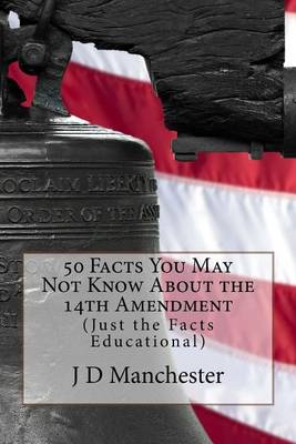 Book cover for 50 Facts You May Not Know about the 14th Amendment