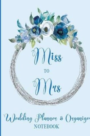 Cover of Miss to Mrs Wedding Planner Organizer Notebook