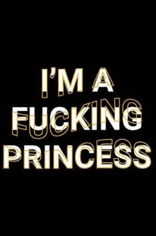 Cover of I'm A Fucking Princess