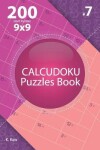 Book cover for Calcudoku - 200 Hard Puzzles 9x9 (Volume 7)