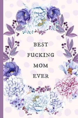 Book cover for Best Fucking Mom Ever