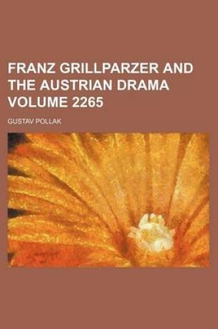 Cover of Franz Grillparzer and the Austrian Drama Volume 2265