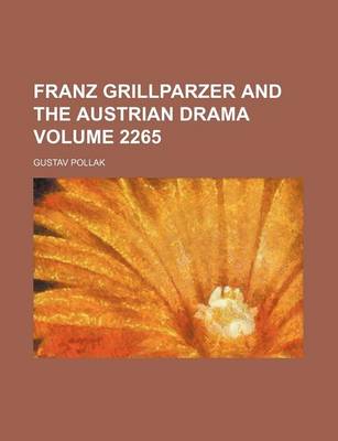 Book cover for Franz Grillparzer and the Austrian Drama Volume 2265