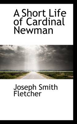 Book cover for A Short Life of Cardinal Newman