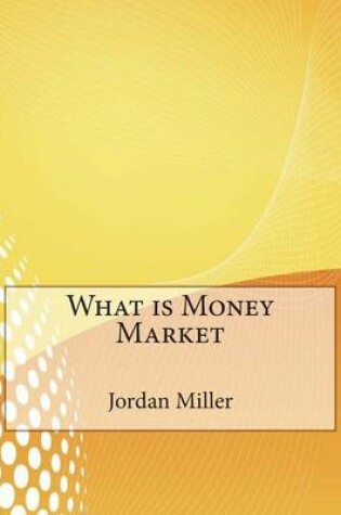 Cover of What Is Money Market