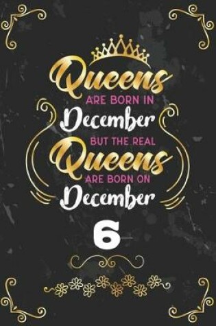 Cover of Queens Are Born In December But The Real Queens Are Born On December 6