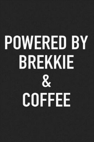 Cover of Powered by Brekkie and Coffee