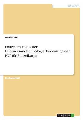 Book cover for Polizei im Fokus der Informationstechnologie. Bedeutung der ICT fur Polizeikorps