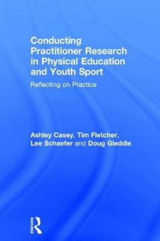 Cover of Conducting Practitioner Research in Physical Education and Youth Sport