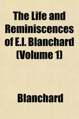 Cover of The Life and Reminiscences of E.L. Blanchard (Volume 1)