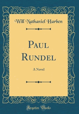 Book cover for Paul Rundel: A Novel (Classic Reprint)