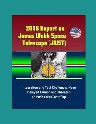 Book cover for 2018 Report on James Webb Space Telescope (JWST)
