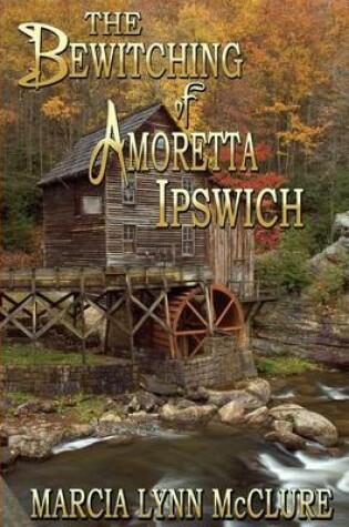 Cover of The Bewitching of Amoretta Ipswich