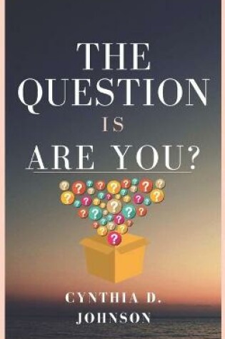 Cover of The Question Is Are You?