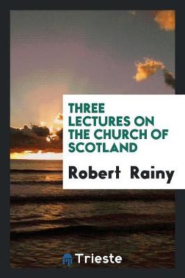 Book cover for Three Lectures on the Church of Scotland