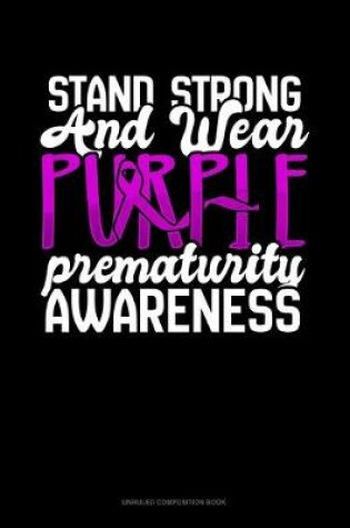 Cover of Stand Strong And Wear Purple Prematurity Awareness