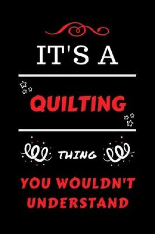 Cover of It's A Quilting Thing You Wouldn't Understand