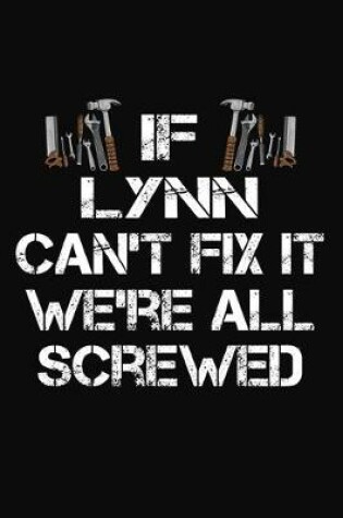 Cover of If Lynn Can't Fix It We're All Screwed