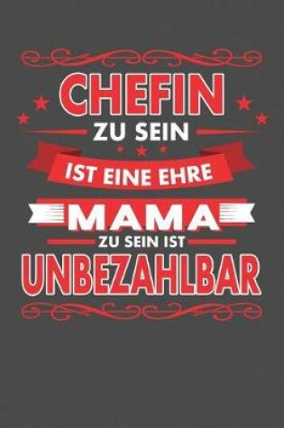 Cover of Chefin Zu Sein Ist Eine Ehre - Mama Zu Sein Ist Unbezahlbar