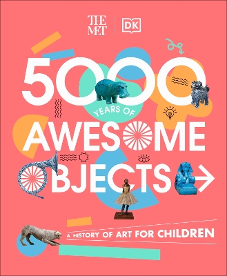 Book cover for The Met 5000 Years of Awesome Objects