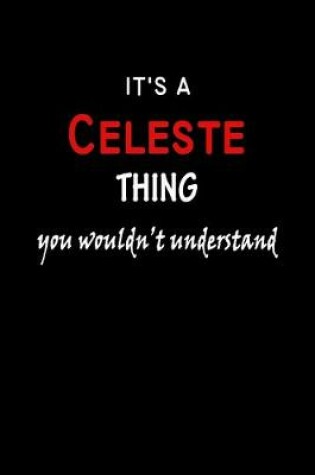 Cover of It's a Celeste Thing You Wouldn't Understandl