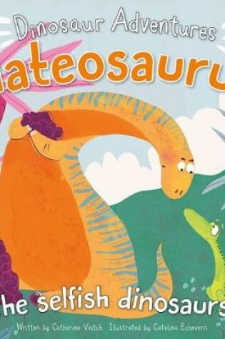 Cover of Dinosaur Adventures: Plateosaurus – The selfish dinosaurs