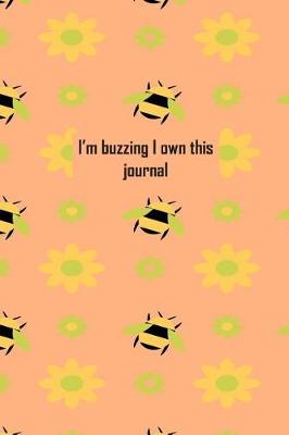 Book cover for Buzzing I Own This Journal