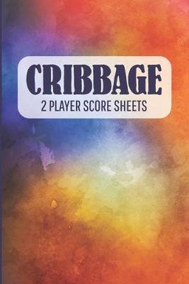 Book cover for CRIBBAGE 2 Player Score Sheets