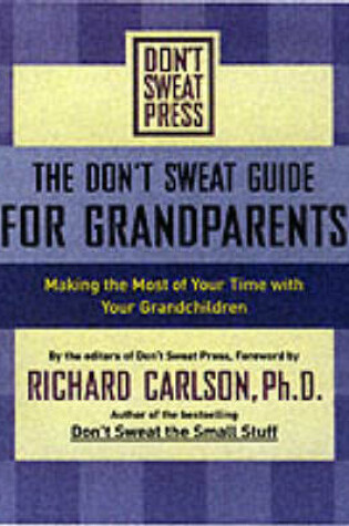 Cover of The Don't Sweat Guide for Grandparents
