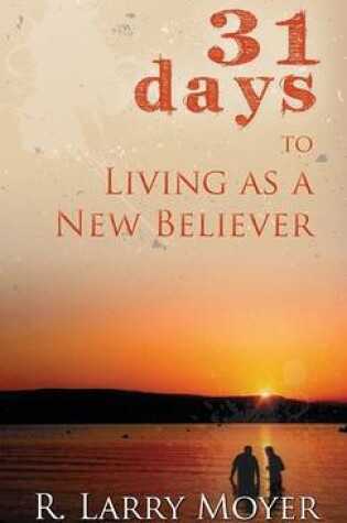 Cover of 31 Days to Living as a New Believer