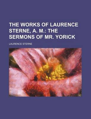 Book cover for The Works of Laurence Sterne, A. M. Volume 3; The Sermons of Mr. Yorick