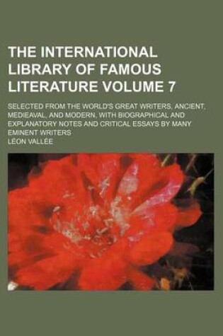 Cover of The International Library of Famous Literature; Selected from the World's Great Writers, Ancient, Medieaval, and Modern, with Biographical and Explana