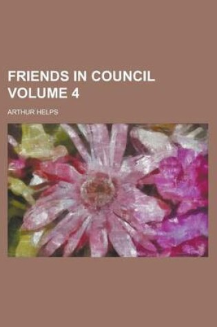 Cover of Friends in Council Volume 4