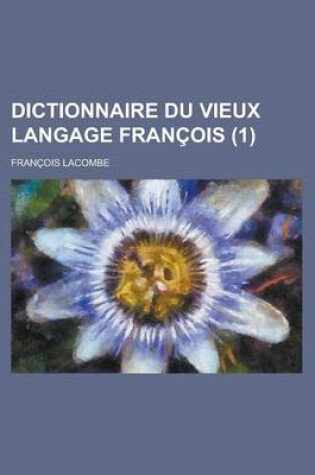 Cover of Dictionnaire Du Vieux Langage Francois (1 )