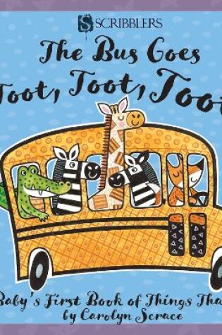 Cover of The Bus Goes Toot, Toot, Toot: Baby's First Book of Things That Go