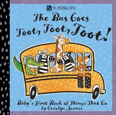 Book cover for The Bus Goes Toot, Toot, Toot: Baby's First Book of Things That Go