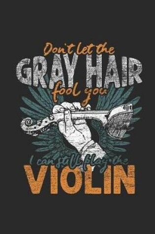 Cover of Don't Let The Gray Hair Fool You