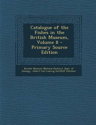 Book cover for Catalogue of the Fishes in the British Museum, Volume 8 - Primary Source Edition