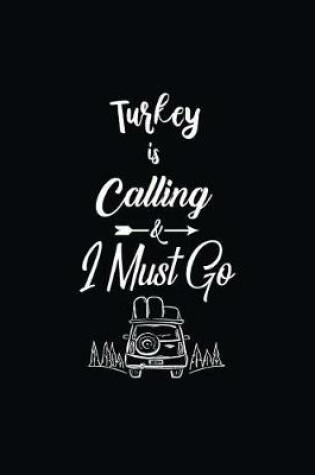 Cover of Turkey Is Calling & I Must Go