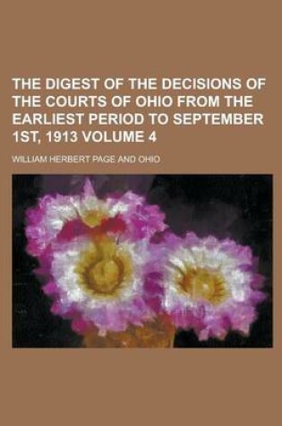 Cover of The Digest of the Decisions of the Courts of Ohio from the Earliest Period to September 1st, 1913 Volume 4