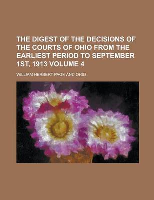 Book cover for The Digest of the Decisions of the Courts of Ohio from the Earliest Period to September 1st, 1913 Volume 4