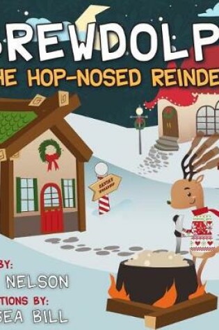 Cover of Brewdolph the Hop-Nosed Reindeer