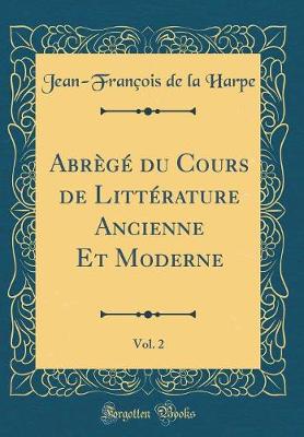 Book cover for Abrègé Du Cours de Littérature Ancienne Et Moderne, Vol. 2 (Classic Reprint)