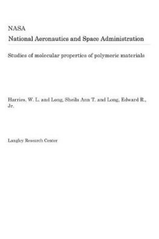 Cover of Studies of Molecular Properties of Polymeric Materials