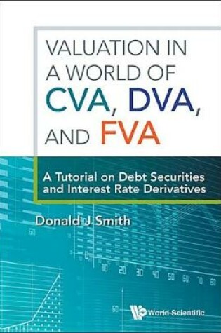 Cover of Valuation in a World of Cva, Dva, and Fva