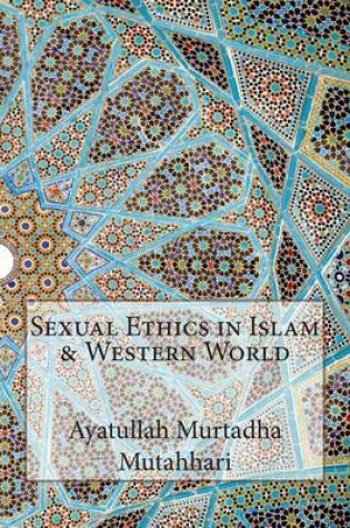Cover of Sexual Ethics in Islam & Western World
