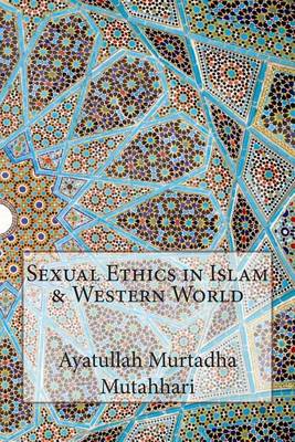 Book cover for Sexual Ethics in Islam & Western World